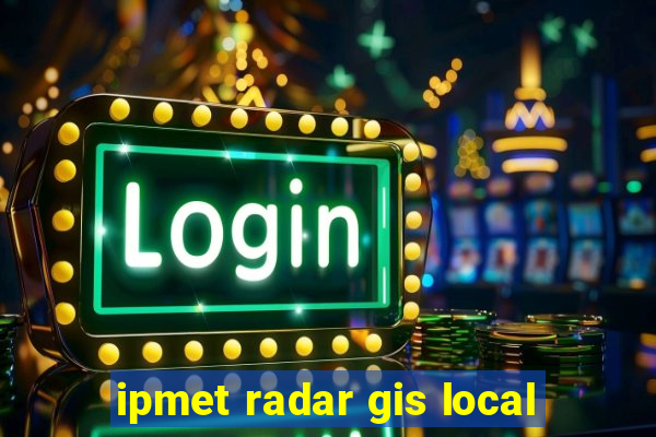 ipmet radar gis local